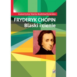 Fryderyk Chopin blaski i cienie